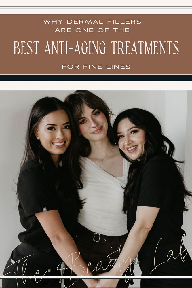 Why dermal fillers are one of the best anti-aging treatments for fine lines. 